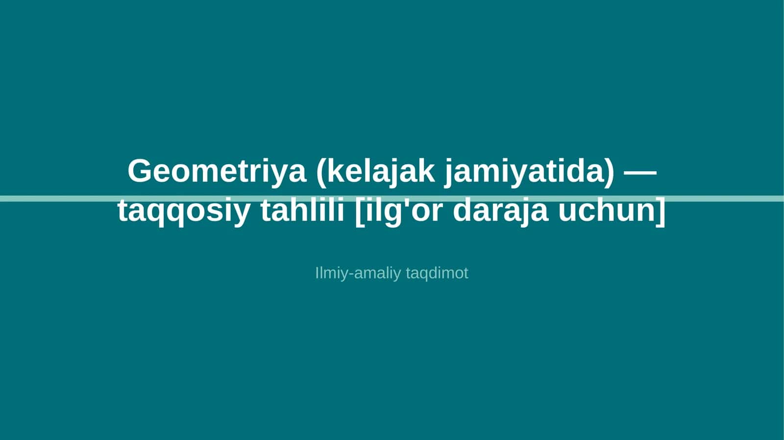 Geometriya (kelajak jamiyatida) — taqqosiy tahlili [ilg'or daraja uchun]