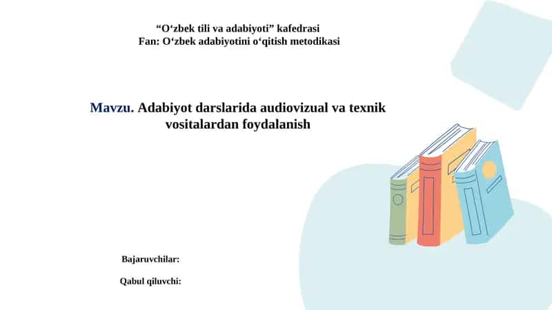 Adabiyot darslarida audiovizual va texnik vositalardan foydalanish