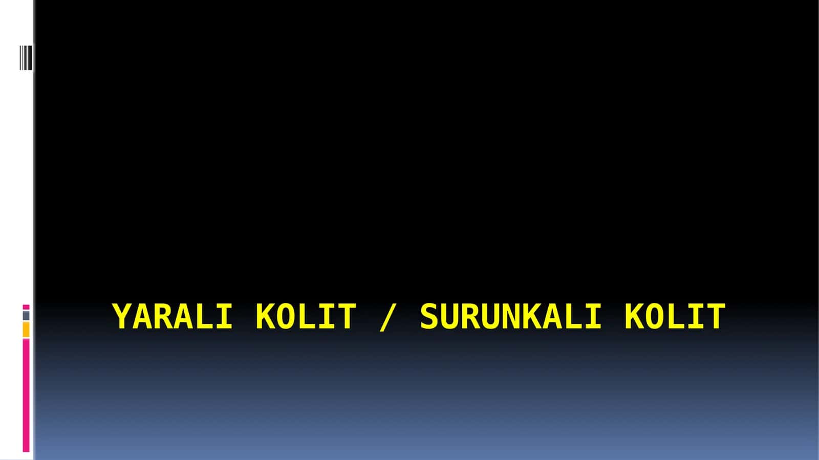 Yarali kolit / surunkali kolit