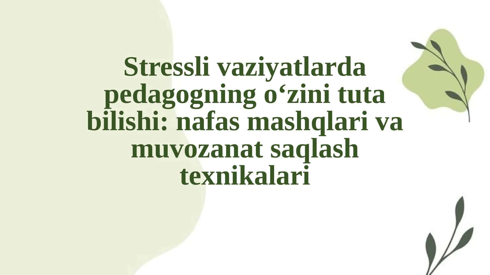 Mavzu: Stress livaziyatlari da pedagogning o‘zini tutabilishi: nafas, mashqlari va muvozanat saqlash texnikalari