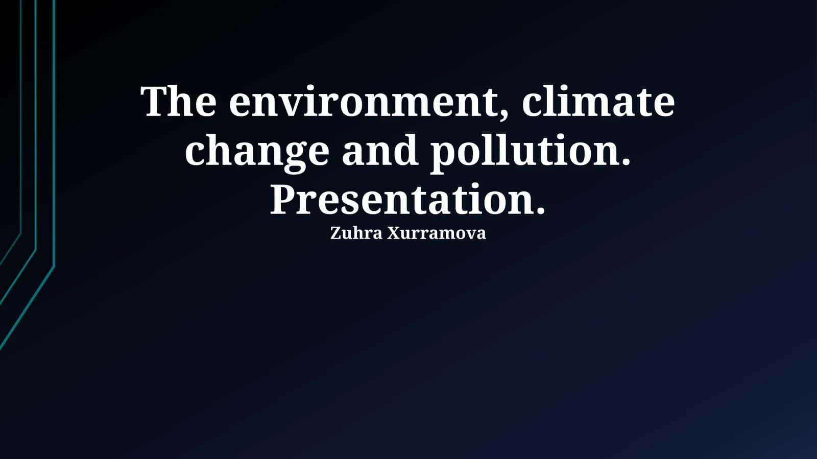 The environment, climate change and pollution. Presentation