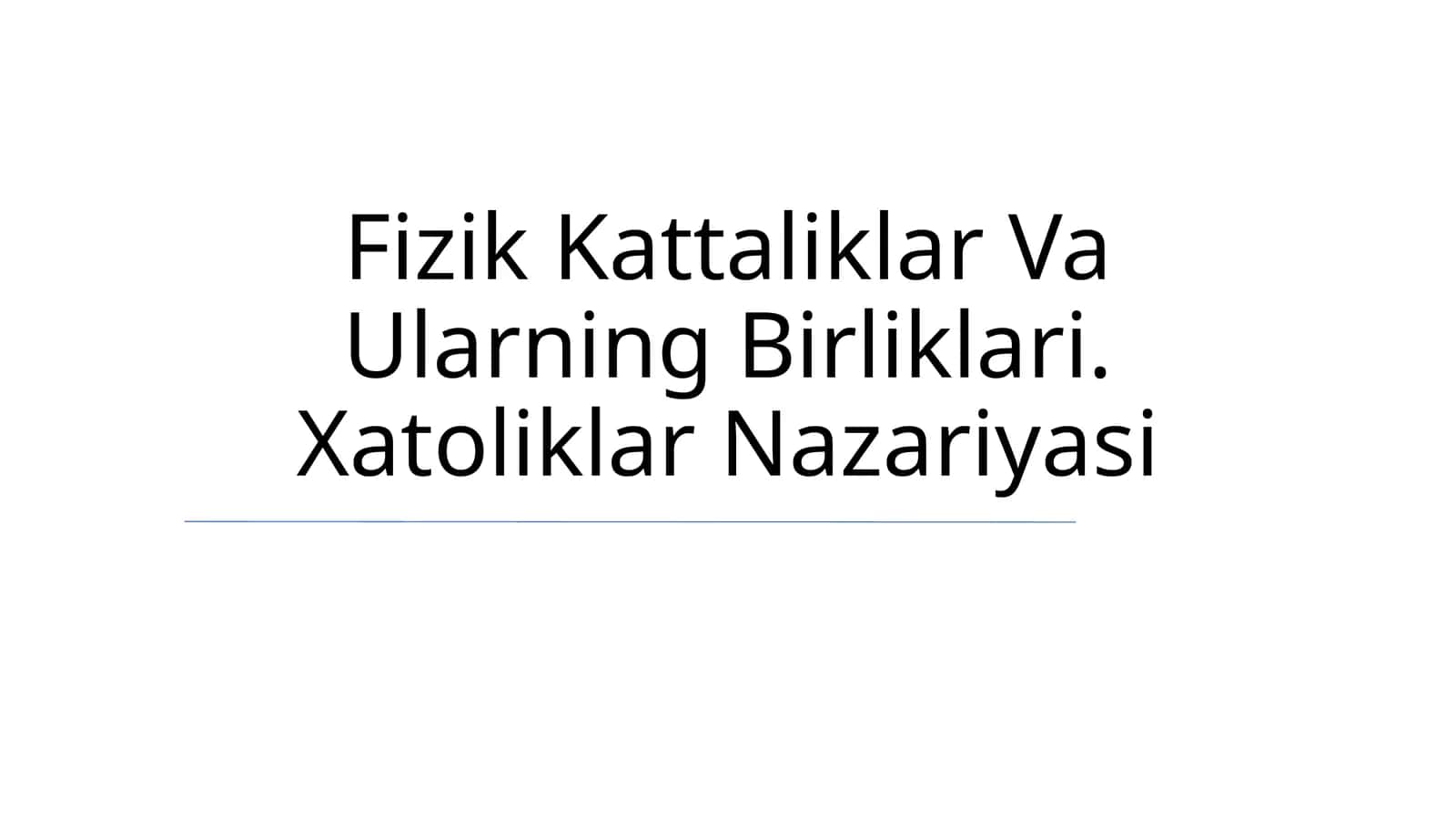 Fizik Kattaliklar Va Ularning Birliklari. Xatoliklar Nazariyasi