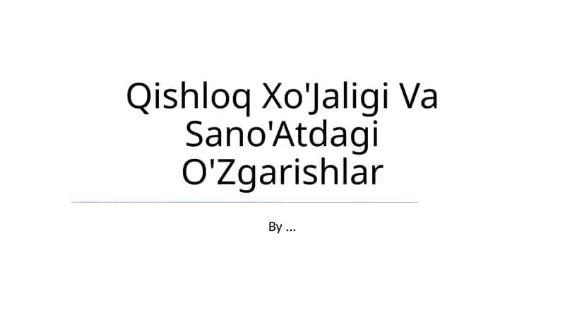 Qishloq Xo'Jaligi Va Sano'Atdagi O'Zgarishlar
