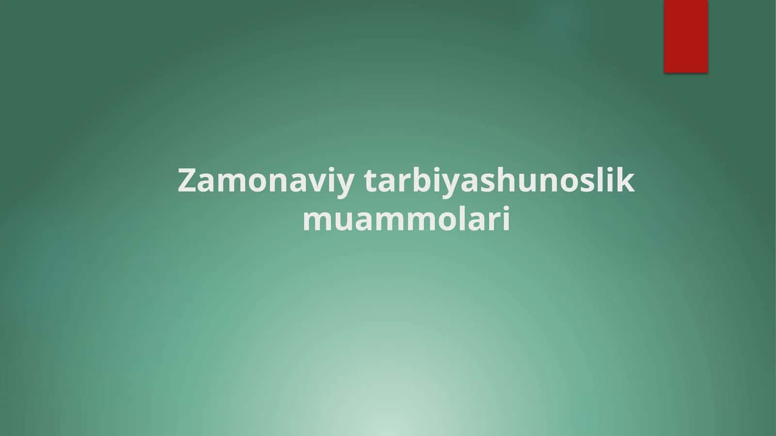 Zamonaviy tarbiyashunoslik muammolari