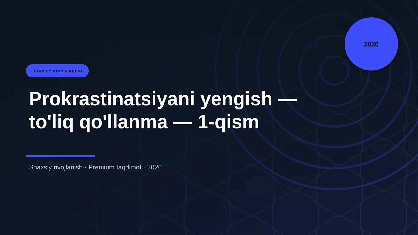Prokrastinatsiyani yengish — to'liq qo'llanma — 1-qism
