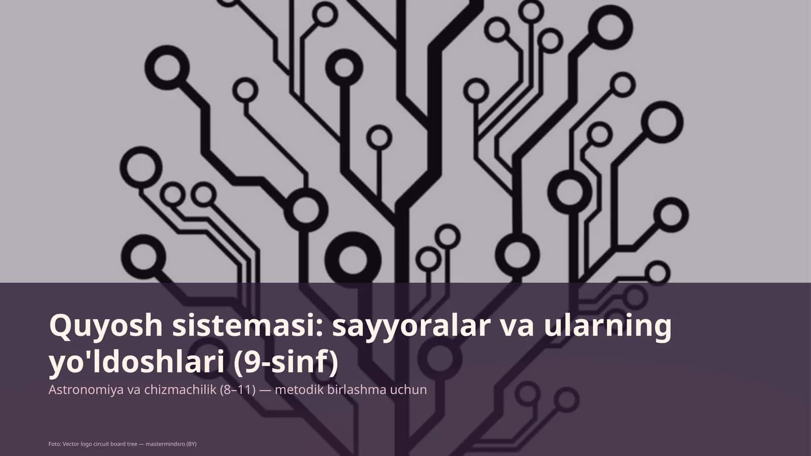Quyosh sistemasi: sayyoralar va ularning yo'ldoshlari (9-sinf)