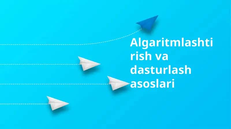 Algaritmlashtirish va dasturlash asoslari