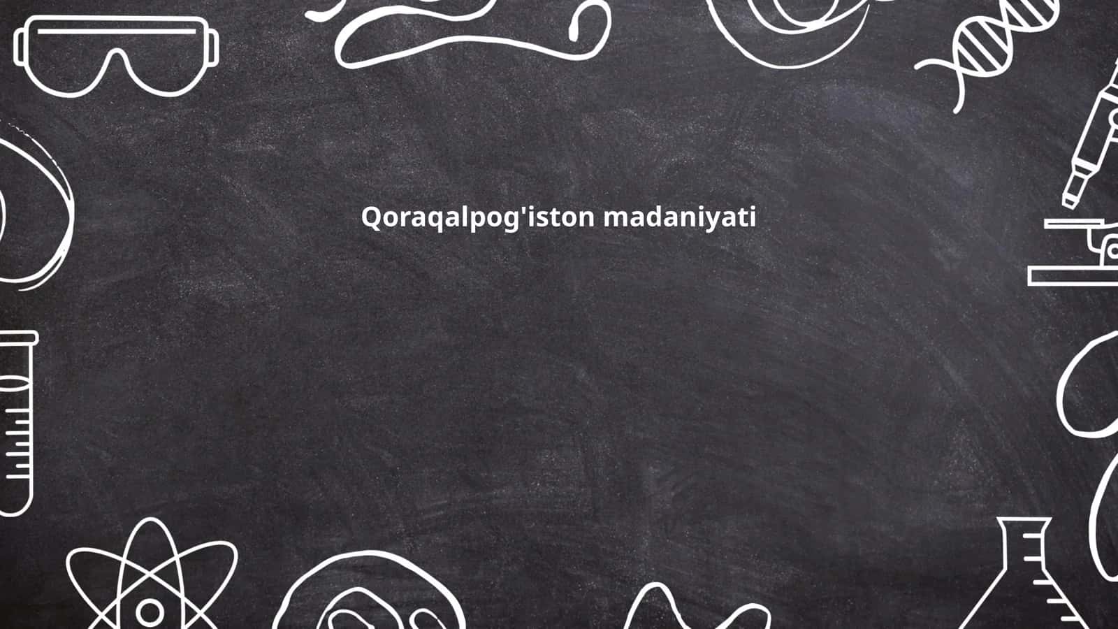 Qoraqalpog'iston madaniyati