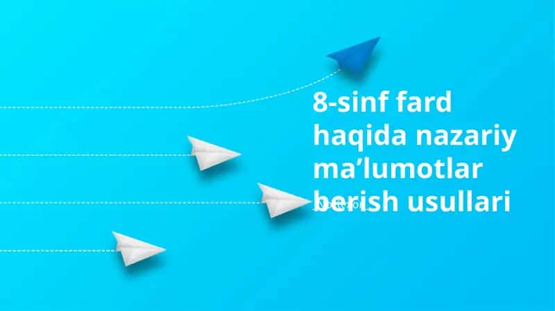8-sinf fard haqida nazariy maʼlumotlar berish usullari