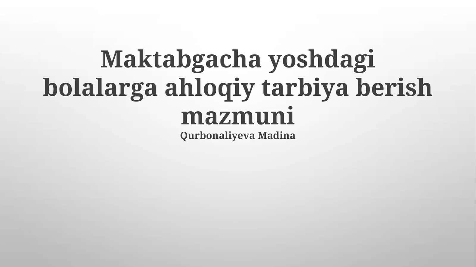 Maktabgacha yoshdagi bolalarga ahloqiy tarbiya berish mazmuni