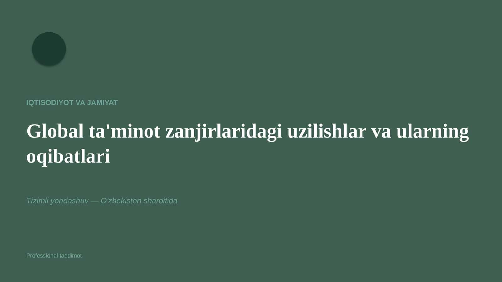 Global ta'minot zanjirlaridagi uzilishlar va ularning oqibatlari