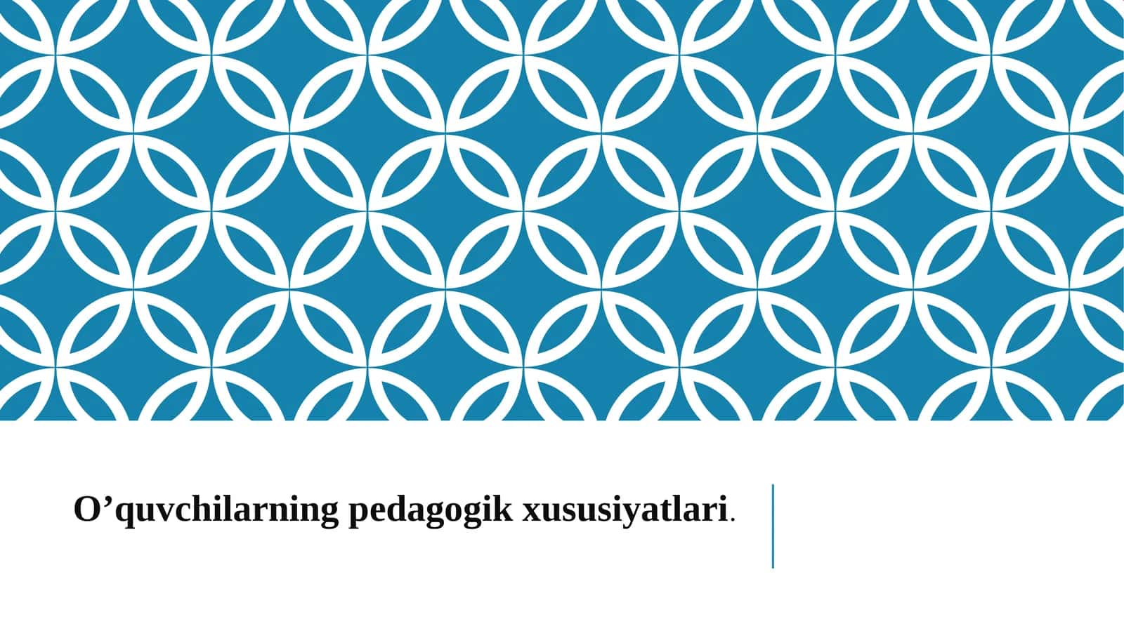 O’quvchilarning pedagogik xususiyatlari