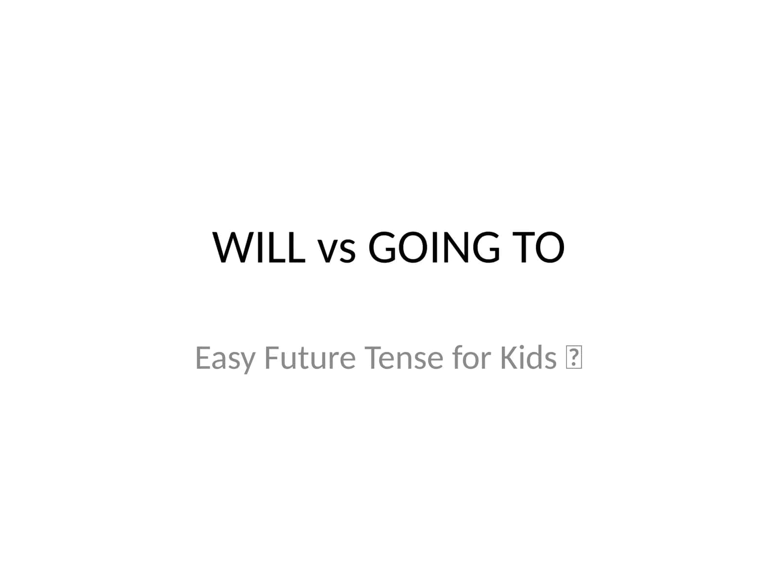 WILL vs GOING TO