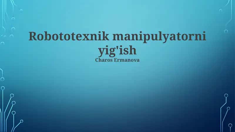 Robototexnik manipulyatorni yig'ish