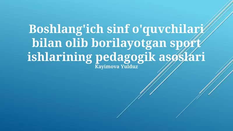 Boshlang'ich sinf o'quvchilari bilan sport mashg'ulotlarining pedagogik asoslari