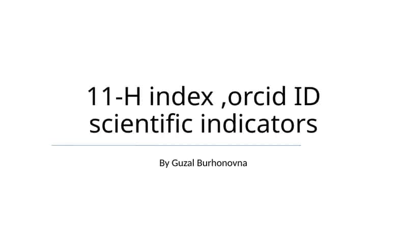 11-H index,orcid ID scientific indicators