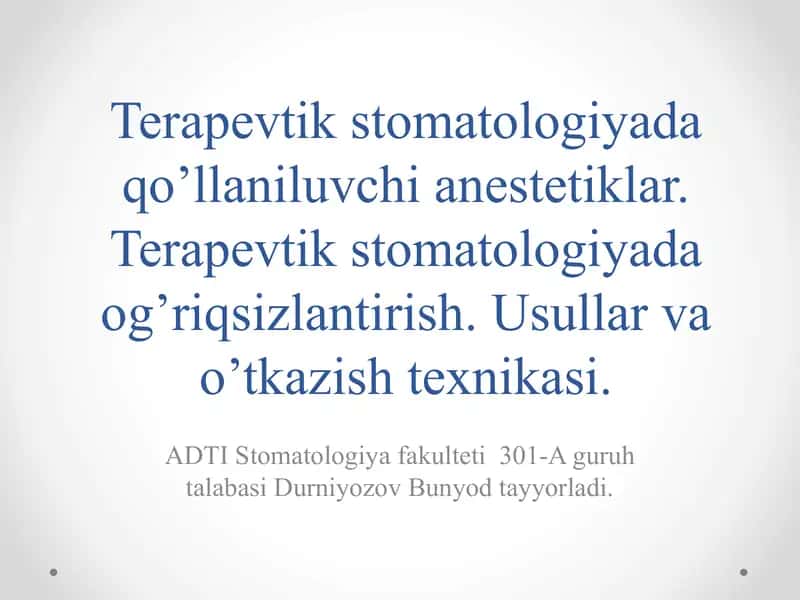 Terapevtik stomatologiyada qo’llaniluvchi anestetiklar. Terapevtik stomatologiyada og’riqsizlantirish. Usullar va o’tkazish texnikasi.