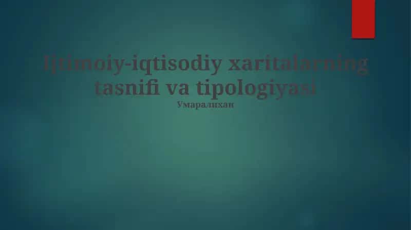 Ijtimoiy-iqtisodiy xaritalarning tasnifi va tipologiyasi