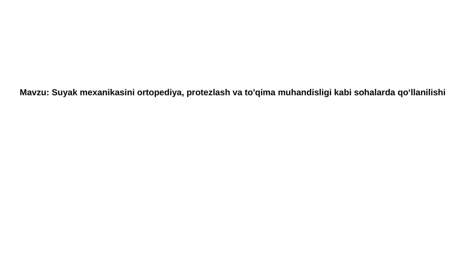Suyakmexanikasini ortopediya, protezlash va to'qima muhandisligida qo'llanilishi