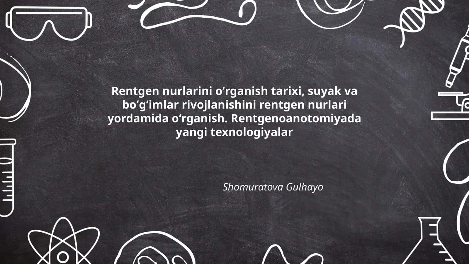Rentgen nurlarini oʻrganish tarixi, suyak va boʻgʻimlar rivojlanishini rentgen nurlari yordamida oʻrganish