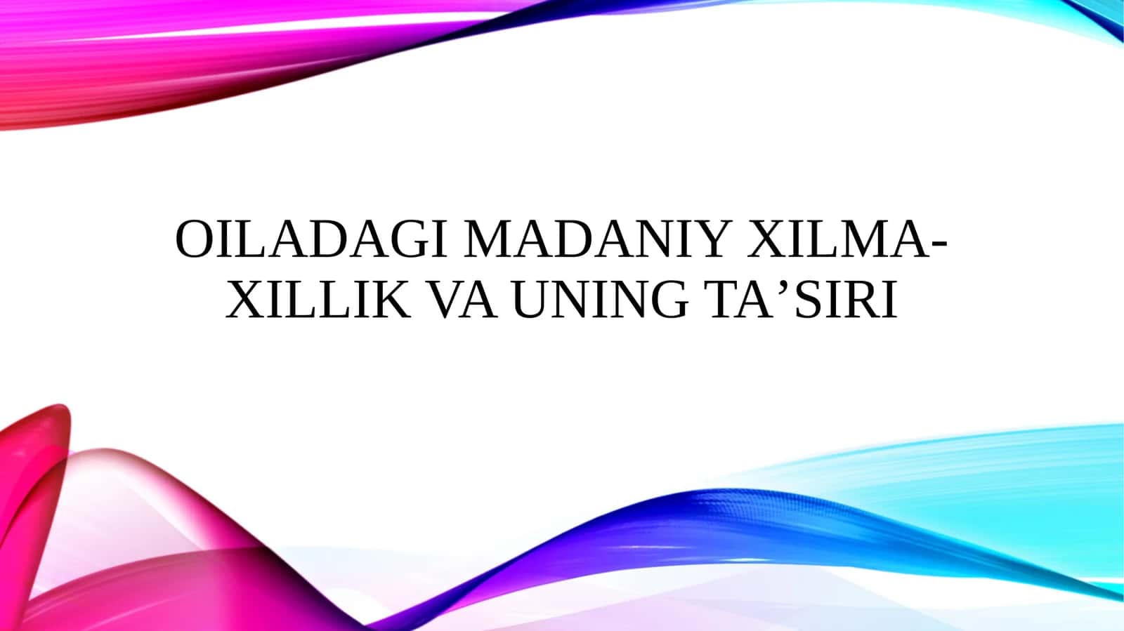 Oiladagi madaniy xilma-xillik va uning ta’siri
