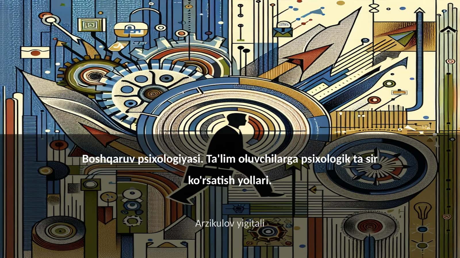 Boshqaruv psixologiyasi. Ta'lim oluvchilarga psixologik ta sir ko'rsatish yollari
