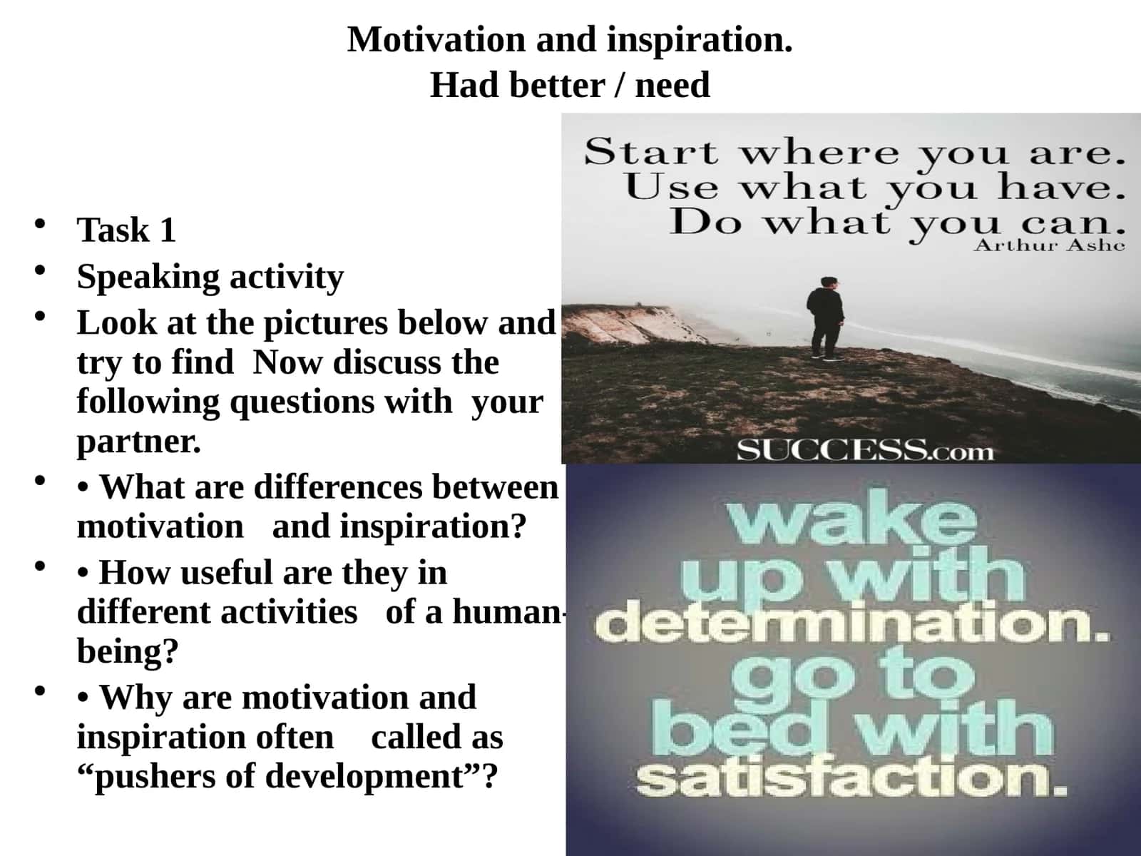 Motivation and inspiration.Had better / need