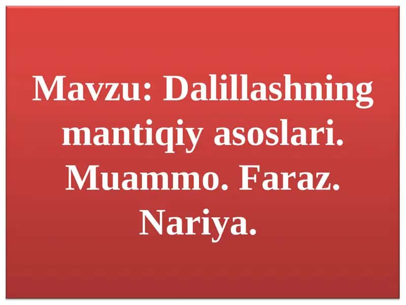 Dalillashning mantiqiy asоslari. Muammо. Faraz. Nariya.