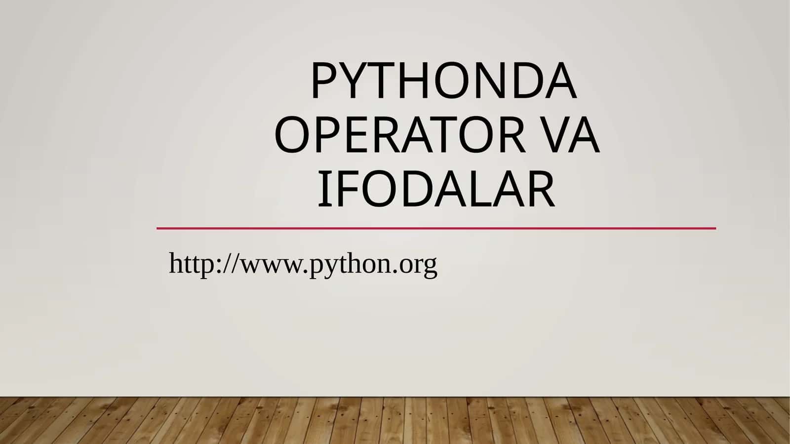 PYTHONDA OPERATOR VA IFODALAR