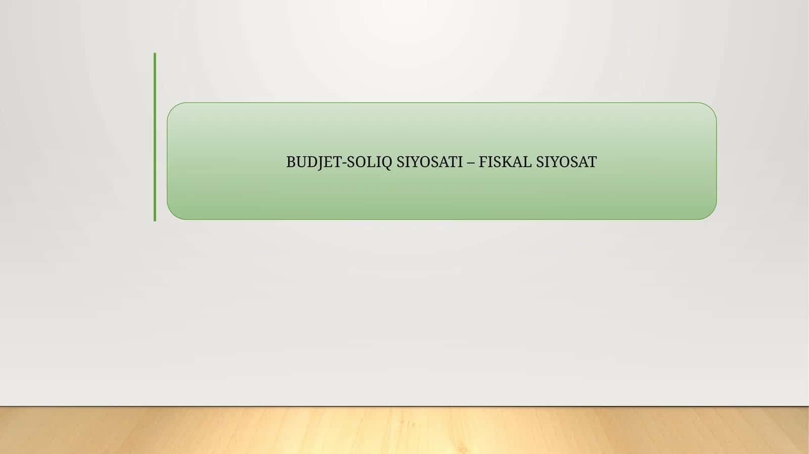 BUDJET-SOLIQ SIYOSATI – FISKAL SIYOSAT