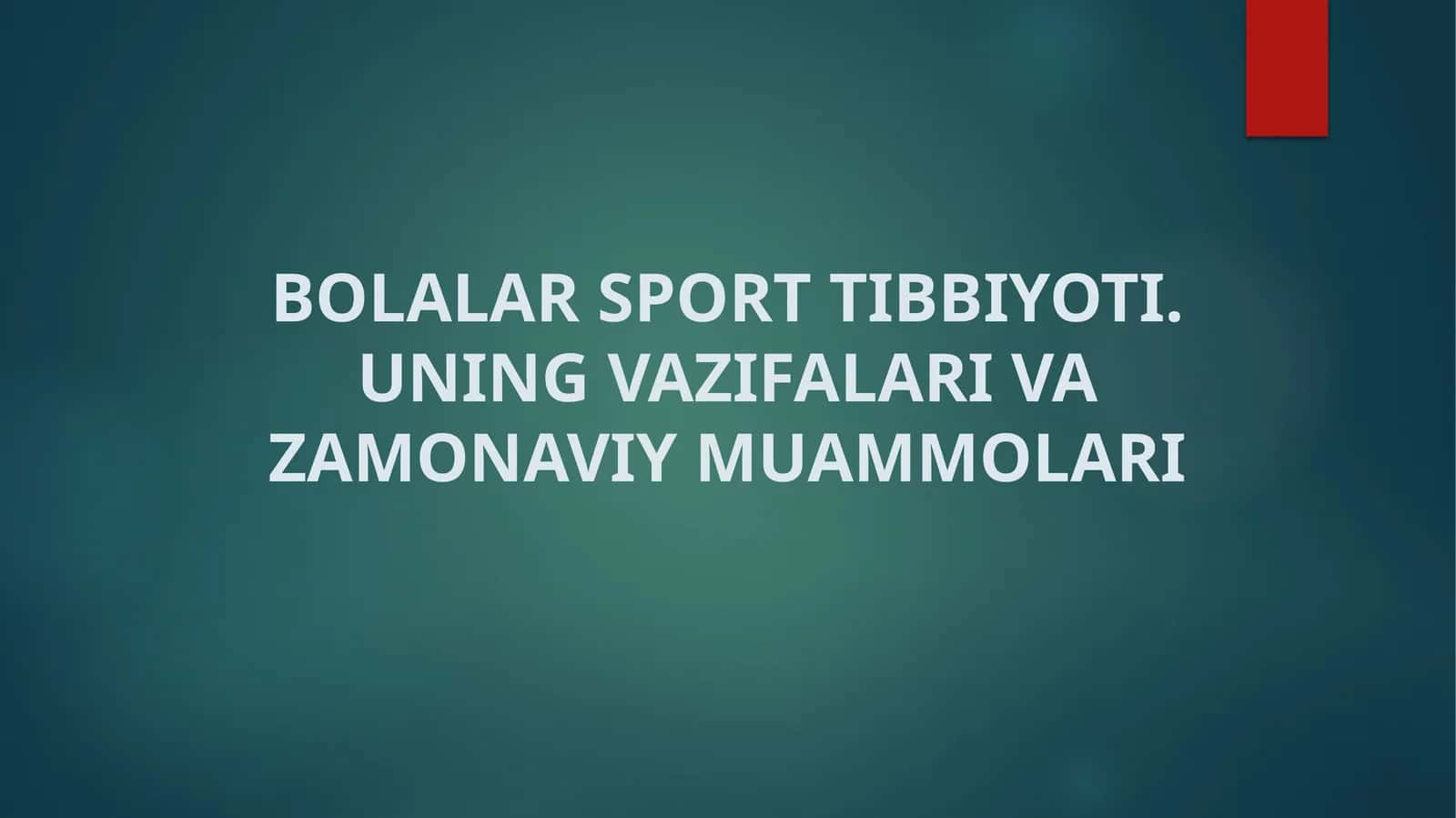 BOLALAR SPORT TIBBIYOTI. UNING VAZIFALARI VA ZAMONAVIY MUAMMOLARI