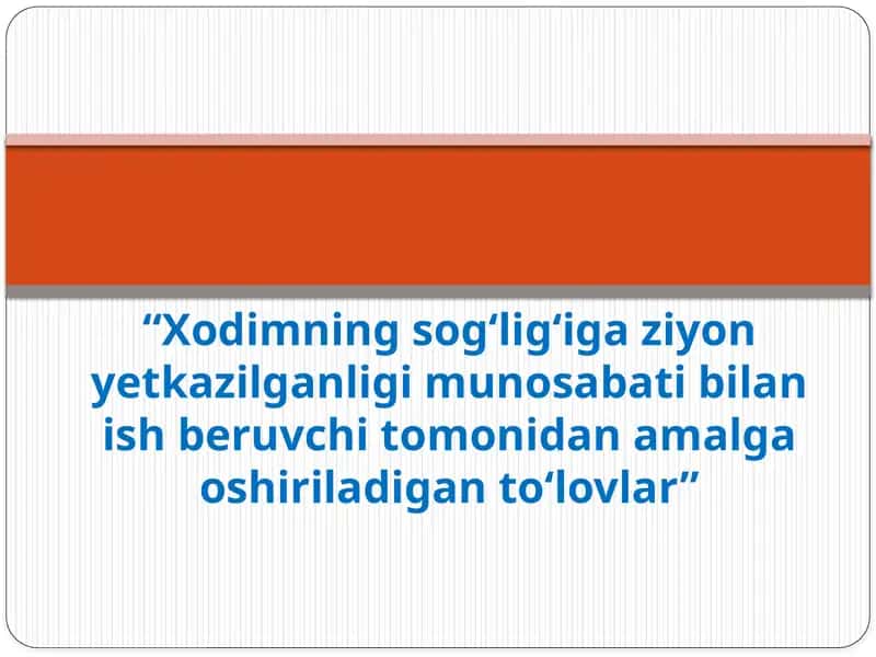 Xodimning sog‘lig‘iga ziyon yetkazilganligi munosabati bilan ish beruvchi tomonidan amalga oshiriladigan to‘lovlar