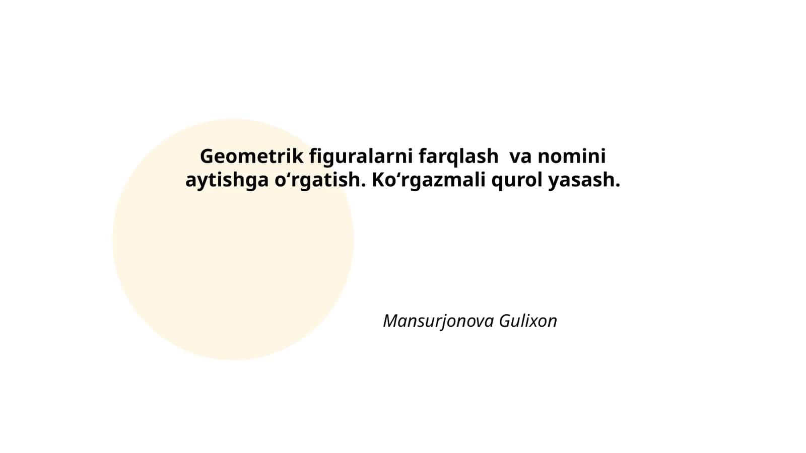Geometrik figuralarni farqlash va nomini aytishga oʻrgatish