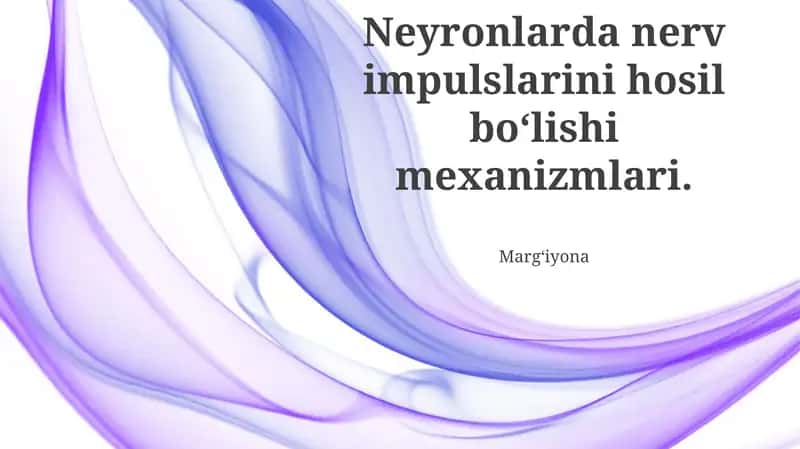Neyronlarda nerv impulslarini hosil boʻlishi mexanizmlari