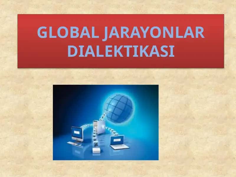 GLOBAL JARAYONLAR DIALEKTIKASI