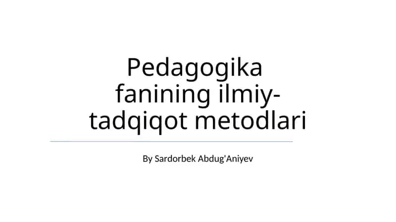 Pedagogika fanining ilmiy- tadqiqot metodlari