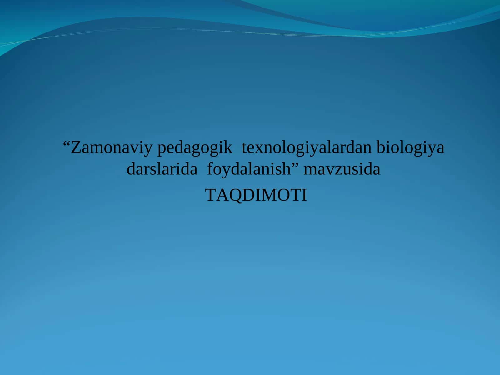 Zamonaviy pedagogik texnologiyalardan biologiya darslarida foydalanish