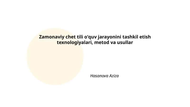 Zamonaviy chet tili oʻquv jarayonini tashkil etish texnologiyalari, metod va usullar