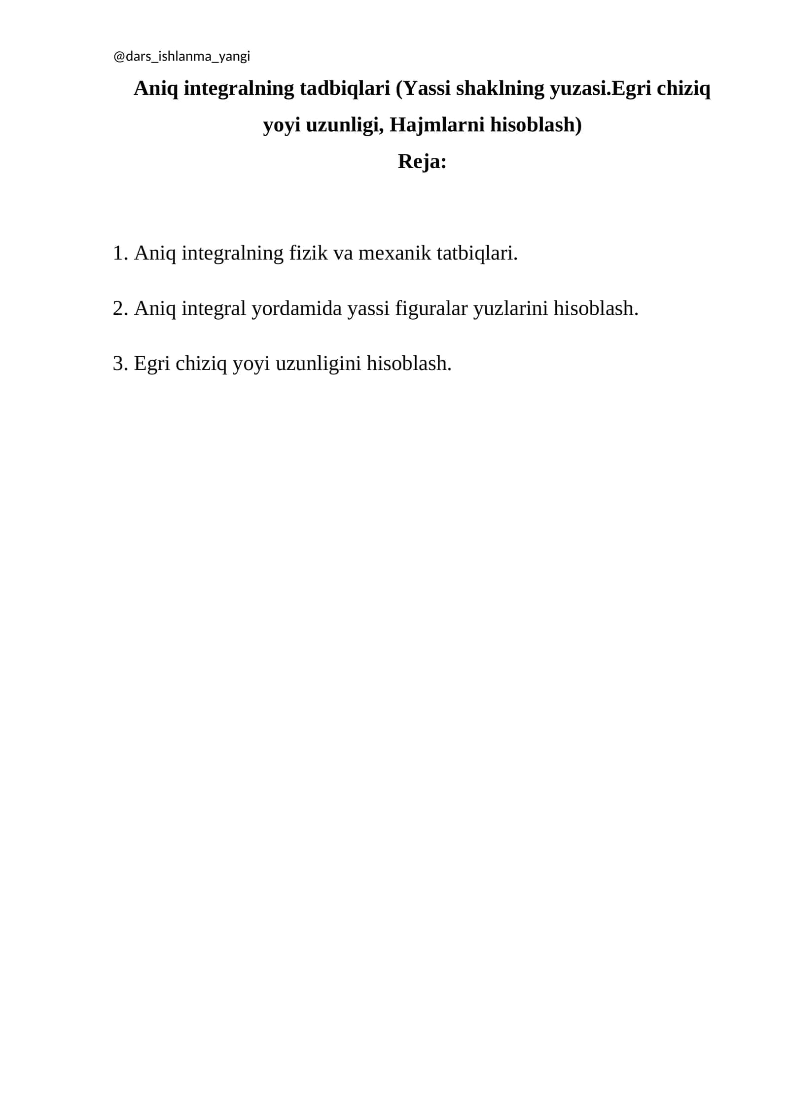 Aniq integralning tadbiqlari (Yassi shaklning yuzasi.Egri chiziq yoyi uzunligi, Hajmlarni hisoblash)