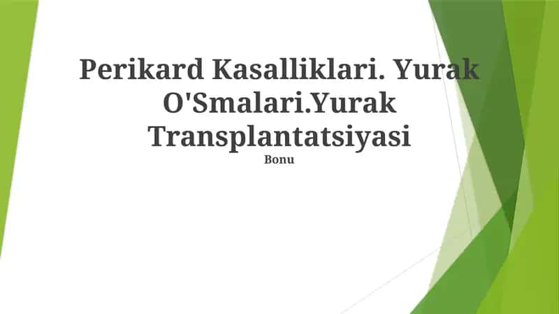 Perikard Kasalliklari. Yurak O'Smalari.Yurak Transplantatsiyasi