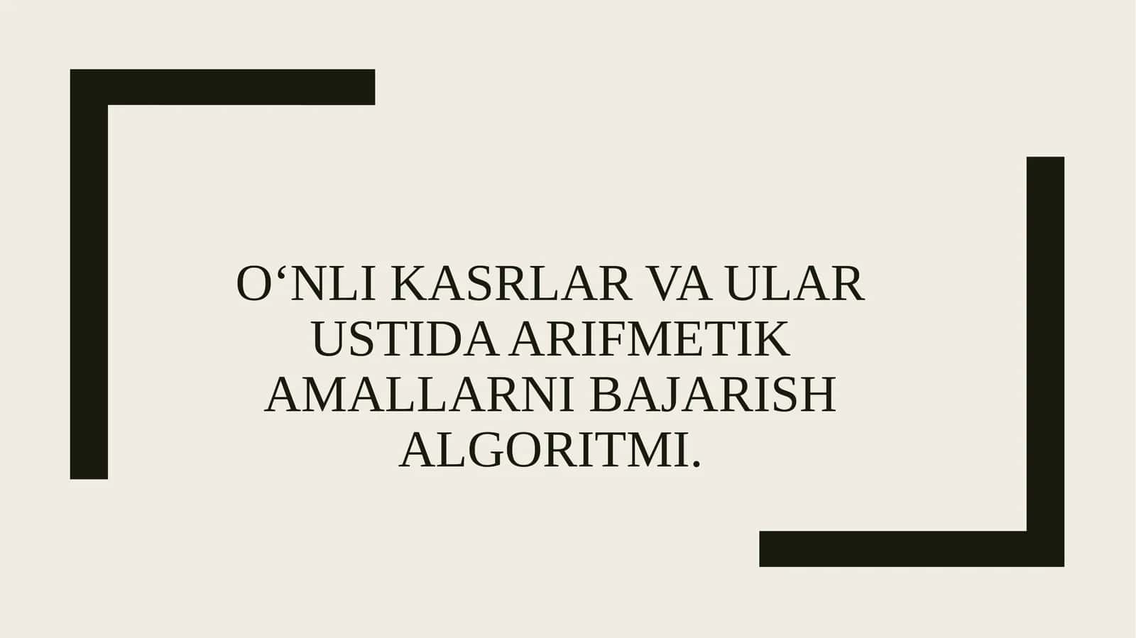 O‘nlik asrlar va ular ustida arifmetika mallarni bajarish algoritmi