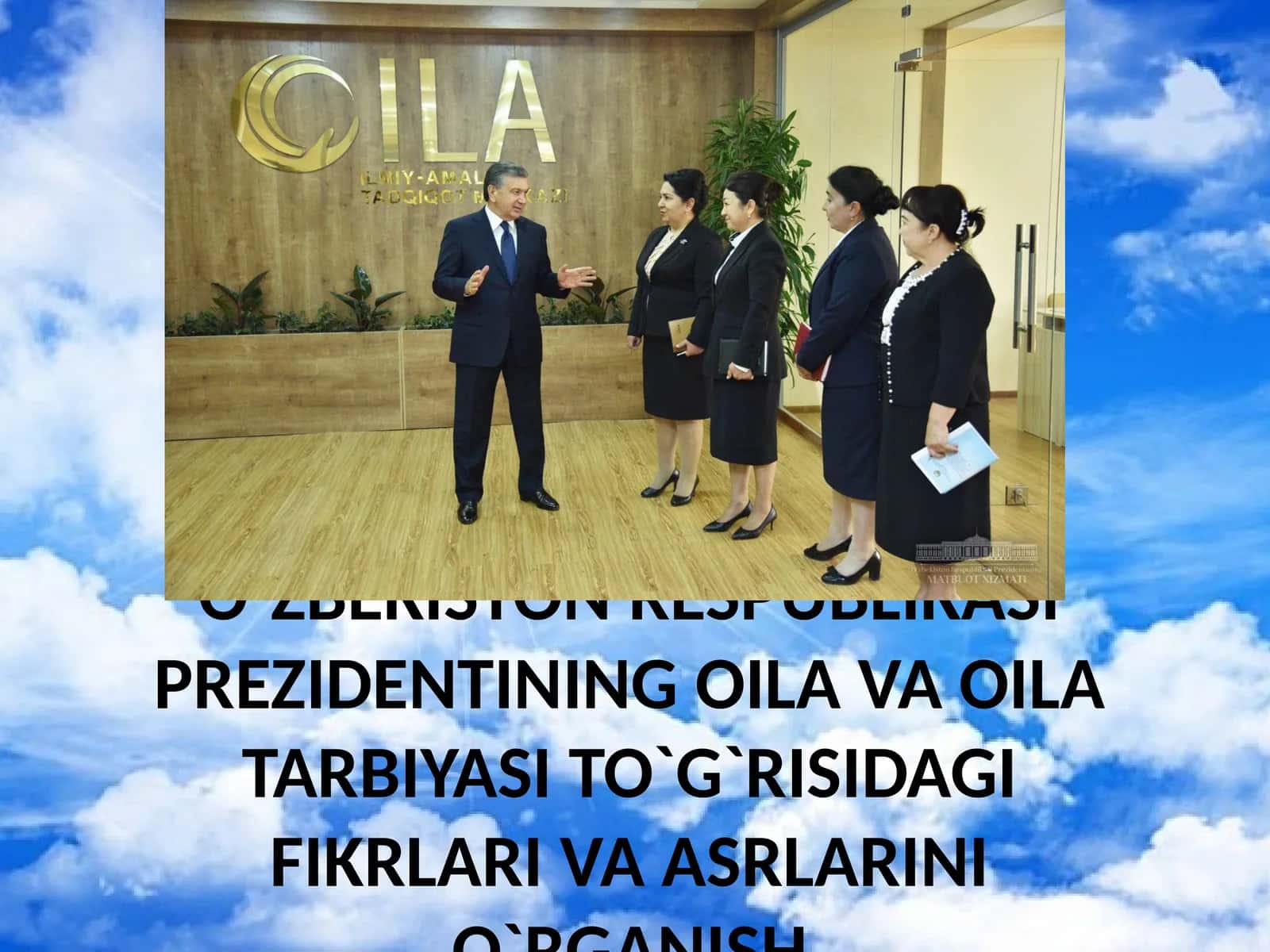 O`ZBEKISTONRESPUBLIKASI PREZIDENTINING OILA VA OILA TARBIYASI TO`G`RISIDAGI FIKRLARI VA ASRLARINIO`RGANISH