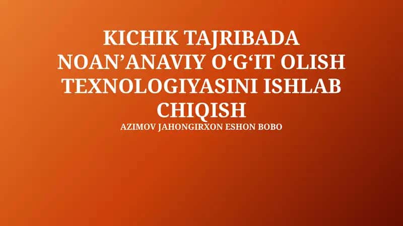KICHIK TAJRIBADA NOANʼANAVIY OʻGʻIT OLISH TEXNOLOGIYASI