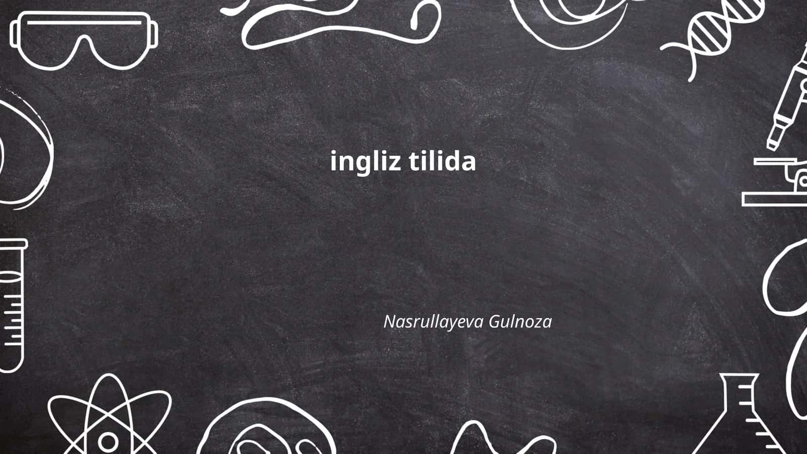 ingliz tilida Nasrullayeva Gulnoza