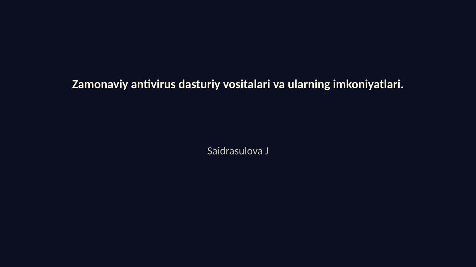 Zamonaviy antivirus dasturiy vositalari va ularning imkoniyatlari