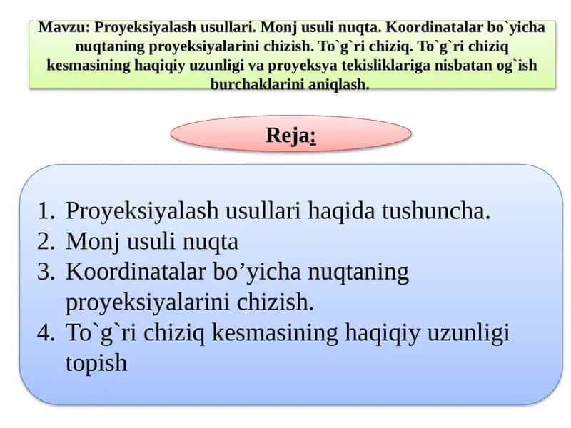 Proyeksiyalash usullari. Monj usuli nuqta. Koordinatalar bo`yicha nuqtaning proyeksiyalarini chizish. To`g`ri chiziq.