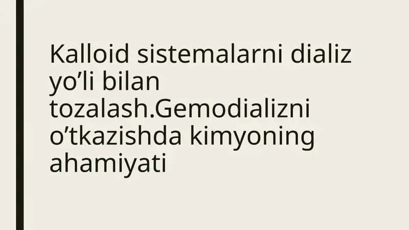 Kalloid sistemalarni dializ yo’li bilan tozalash.Gemodializni o’tkazishda kimyoning ahamiyati