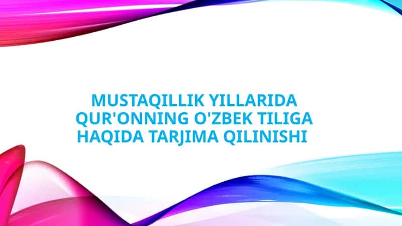 mustaqillik yillarida qur'onning o'zbek tiliga haqida tarjima qilinishi ppt