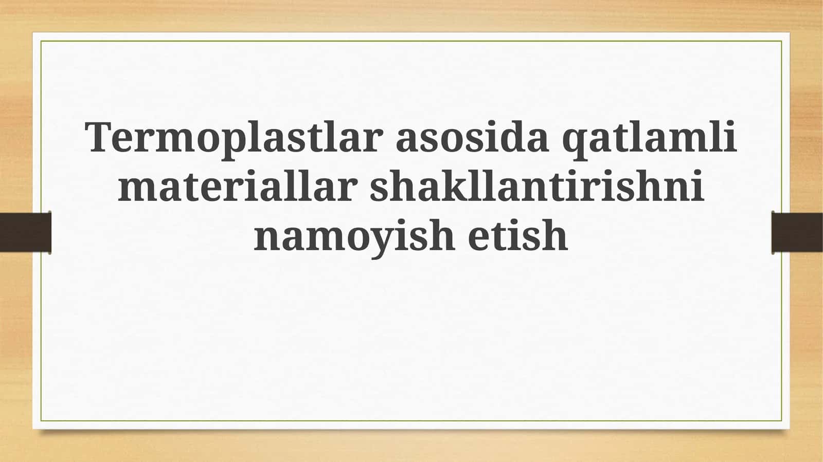 Termoplastlar asosida qatlamli materiallar shakllantirish