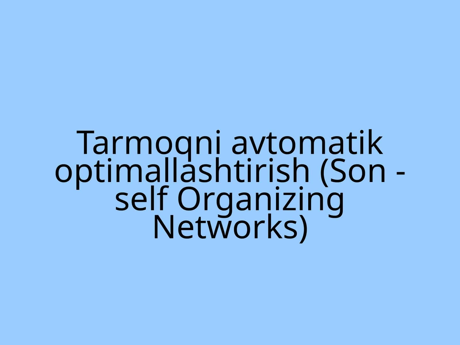 Tarmoqni avtomatik optimallashtirish (Son - self Organizing Networks)